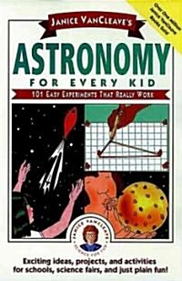 Janice VanCleaves Astronomy for Every Kid: 101 Easy Experiments That Really Work (Paperback)