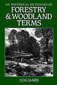 An Historical Dictionary of Forestry and Woodland Terms (Hardcover)