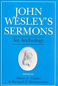 John Wesleys Sermons: An Anthology (Paperback)