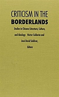 Criticism in the Borderlands: Studies in Chicano Literature, Culture, and Ideology (Hardcover)