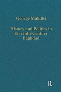 History and Politics in Eleventh-Century Baghdad (Hardcover)