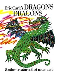 Eric Carle's Dragons Dragons & other creatures that never were