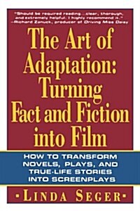 The Art of Adaptation: Turning Fact and Fiction Into Film (Paperback)