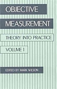 Objective Measurement: Theory Into Practice, Volume 1 (Paperback)