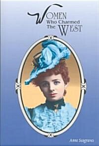 Women Who Charmed the West (Paperback)
