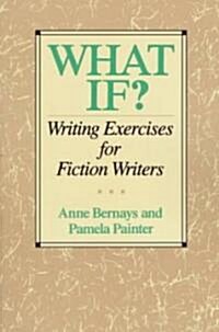 What If?: Writing Exercises for Fiction Writers (Paperback)