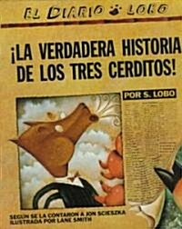 LA Verdadera Historia De Los Tres Cerditos/the True Story of the Three Little Pigs (School & Library)