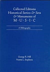 Collected Editions, Historical Series & Sets, & Monuments of Music: A Bibliography (Hardcover)