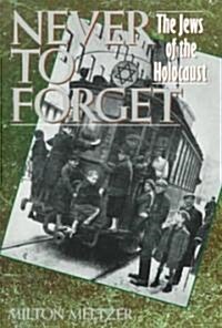 Never to Forget: The Jews of the Holocaust (Paperback, Harper Trophy)