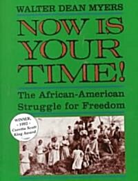 Now Is Your Time!: The African-American Struggle for Freedom (Paperback)