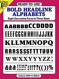 Ready-To-Use Bold Headline Alphabets: Eight Decorative Faces in Three Sizes (Paperback)