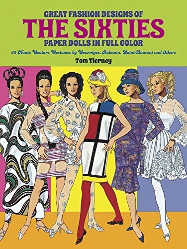 Great Fashion Designs of the Sixties Paper Dolls: 32 Haute Couture Costumes by Courreges, Balmain, Saint-Laurent and Others (Paperback)