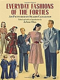 Everyday Fashions of the Forties as Pictured in Sears Catalogs (Paperback)