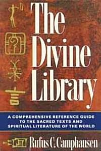 The Divine Library: A Comprehensive Reference Guide to the Sacred Texts and Spiritual Literature of the World (Paperback, Original)