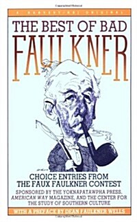 The Best of Bad Faulkner: Choice Entries from the Faux Faulkner Contest (Paperback)