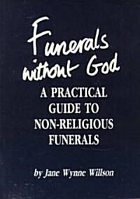 Funerals Without God: A Practical Guide to Non-Religious Funerals (Paperback)