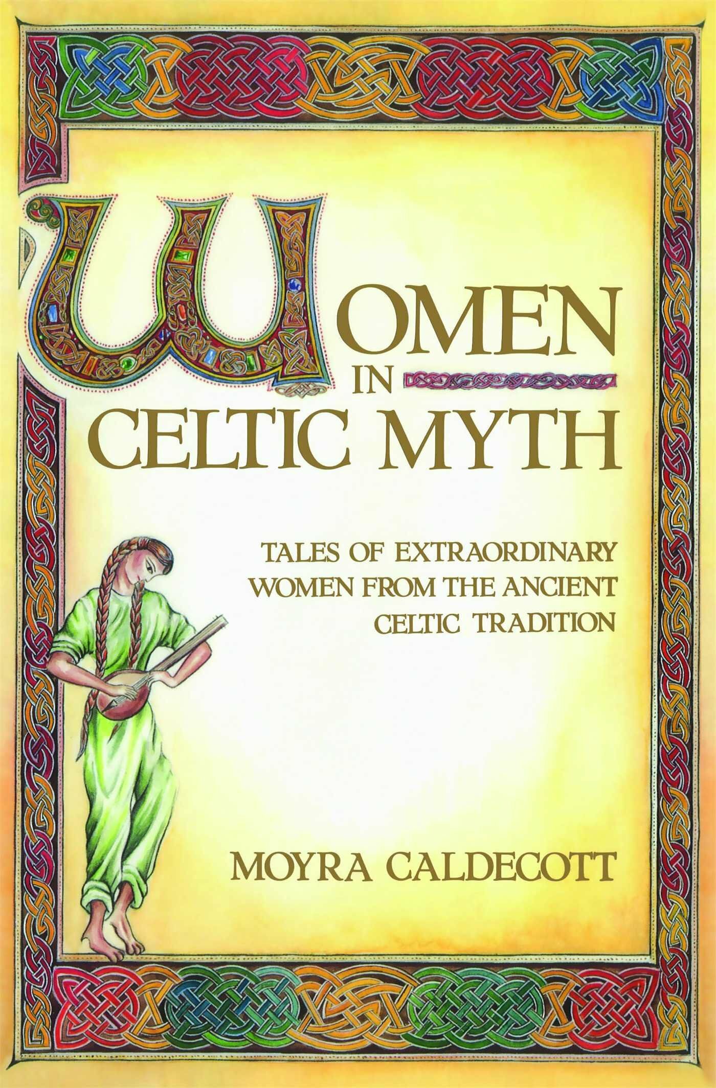 Women in Celtic Myth: Tales of Extraordinary Women from the Ancient Celtic Tradition (Paperback, Original)