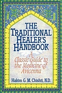 The Traditional Healers Handbook: A Classic Guide to the Medicine of Avicenna (Paperback, Revised of the)