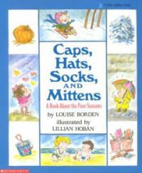 Caps, hats, socks, and Mitten : A book about the four seasons