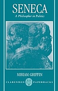 Seneca: A Philosopher in Politics (Paperback)