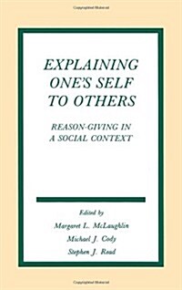 Explaining Ones Self to Others: Reason-Giving in a Social Context (Hardcover)