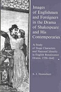 Images of Englishmen and Foreigners in the Drama of Shakespeare and His Contemporaries (Hardcover)