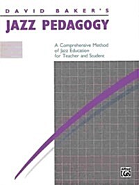 Jazz Pedagogy: A Comprehensive Method of Jazz Education for Teacher and Student (Paperback)
