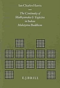The Continuity of Madhyamaka and Yogācāra in Indian Mahāyāna Buddhism (Hardcover)