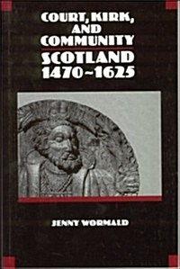 Court, Kirk and Community : Scotland, 1470-1625 (Paperback)