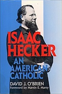 Isaac Hecker: An American Catholic (Hardcover)