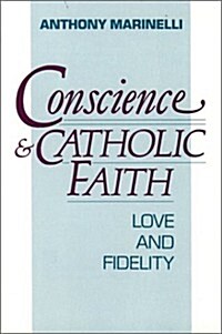 Conscience and Catholic Faith: Love and Fidelity (Paperback)