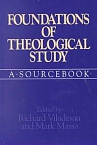 Foundations of Theological Study: A Sourcebook (Paperback)