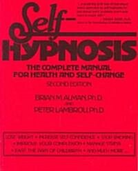 Self-Hypnosis: The Complete Manual for Health and Self-Change, Second Edition (Paperback, 2nd)