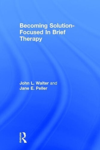 Becoming Solution-Focused in Brief Therapy (Hardcover)