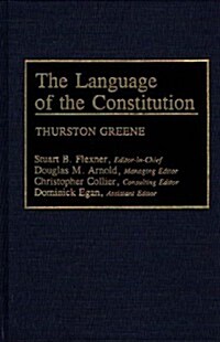 The Language of the Constitution: A Sourcebook and Guide to the Ideas, Terms, and Vocabulary Used by the Framers of the United States Constitution (Hardcover)