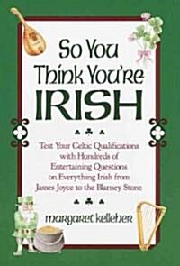 So You Think Youre Irish (Hardcover)