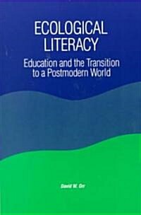 Ecological Literacy: Education and the Transition to a Postmodern World (Paperback)