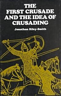 The First Crusade and the Idea of Crusading (Paperback)