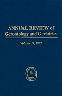 Annual Review of Gerontology and Geriatrics, Volume 11, 1991: Behavioral Science & Aging (Hardcover)
