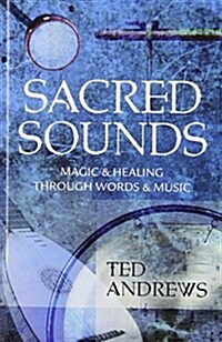 Sacred Sounds: Magic & Healing Through Words & Music (Paperback)
