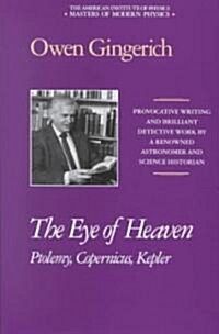 The Eye of Heaven: Ptolemy, Copernicus, Kepler (Hardcover)