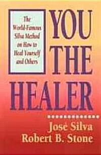 You the Healer: The World-Famous Silva Method on How to Heal Yourself and Others (Paperback)