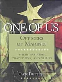 One of Us: Officers of Marines--Their Training, Traditions, and Values (Hardcover)