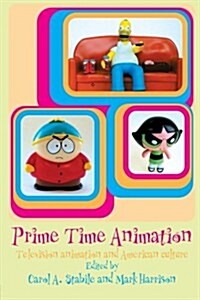 Prime Time Animation : Television Animation and American Culture (Paperback)
