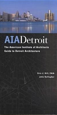 Aia Detroit: The American Institute of Architects Guide to Detroit Architecture (Paperback)
