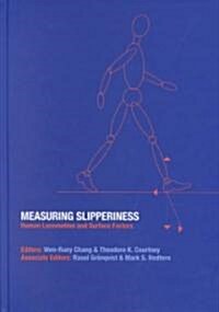 Measuring Slipperiness : Human Locomotion and Surface Factors (Hardcover)