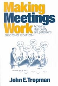 Making Meetings Work: Achieving High Quality Group Decisions (Paperback, 2)