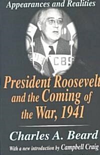 President Roosevelt and the Coming of the War, 1941 : Appearances and Realities (Paperback, New ed)