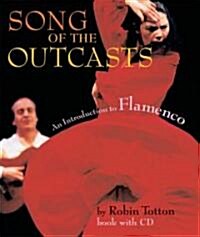 Song of the Outcasts: An Introduction to Flamenco [With CD] (Paperback)