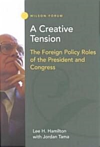 A Creative Tension: The Foreign Policy Roles of the President and Congress (Paperback)